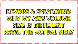 Celebrity DevOps & SysAdmins: Why my AWS volume size is different from the actual size? Wealth