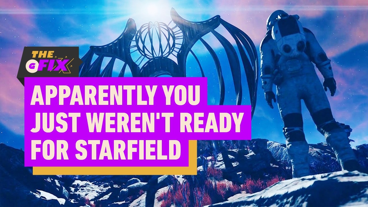 Apparently You Just Weren't Ready for Starfield - IGN Daily Fix