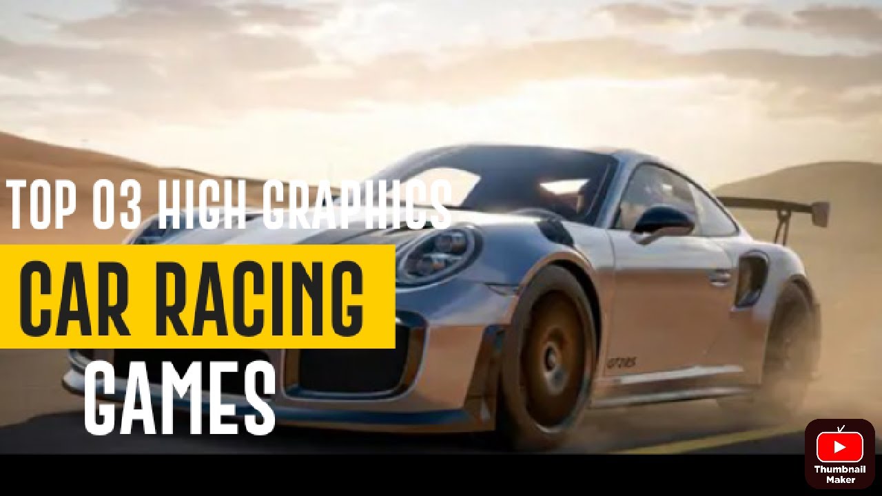 TOP 3 BEST HIGH GRAPHICS CAR RACING GAMES YouTube