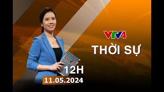 Bản tin thời sự tiếng Việt 12h - 11/05/2024 | VTV4