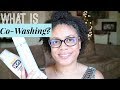 💦What Is Co Washing? | Great Co-Wash Products Natural Hair