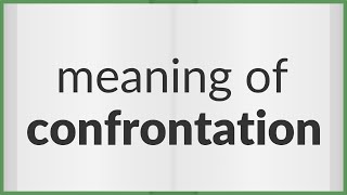 Confrontation | meaning of Confrontation