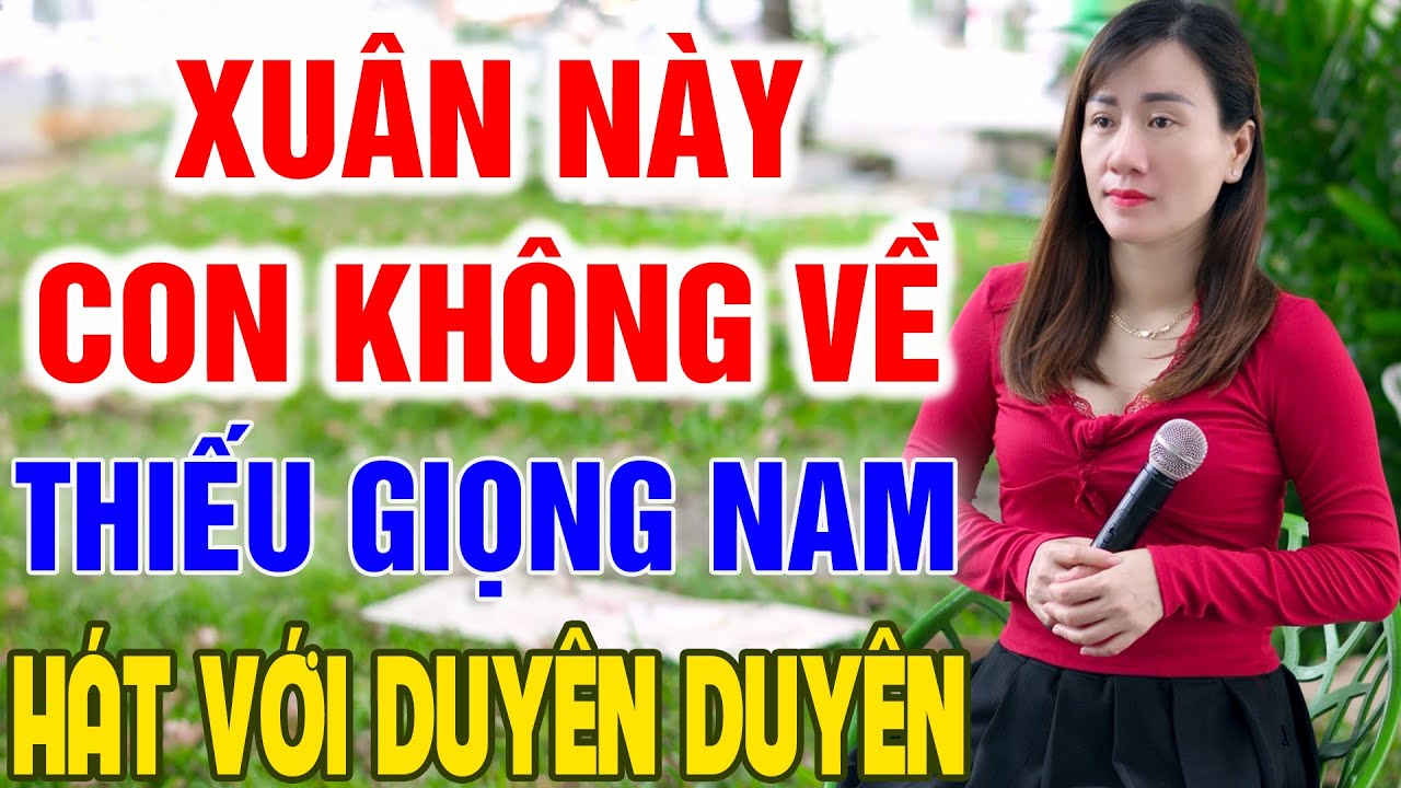 Karaoke Xuân Này Con Không Về ➤ Song Ca Cùng Duyên Duyên ➤ Karaoke Thiếu Giọng Nam