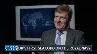 UK’s First Sea Lord on the Royal Navy