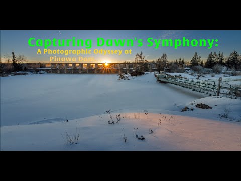 Capturing Dawn's Symphony: A Photographic Odyssey at Pinawa Dam #PhotographyAdventure