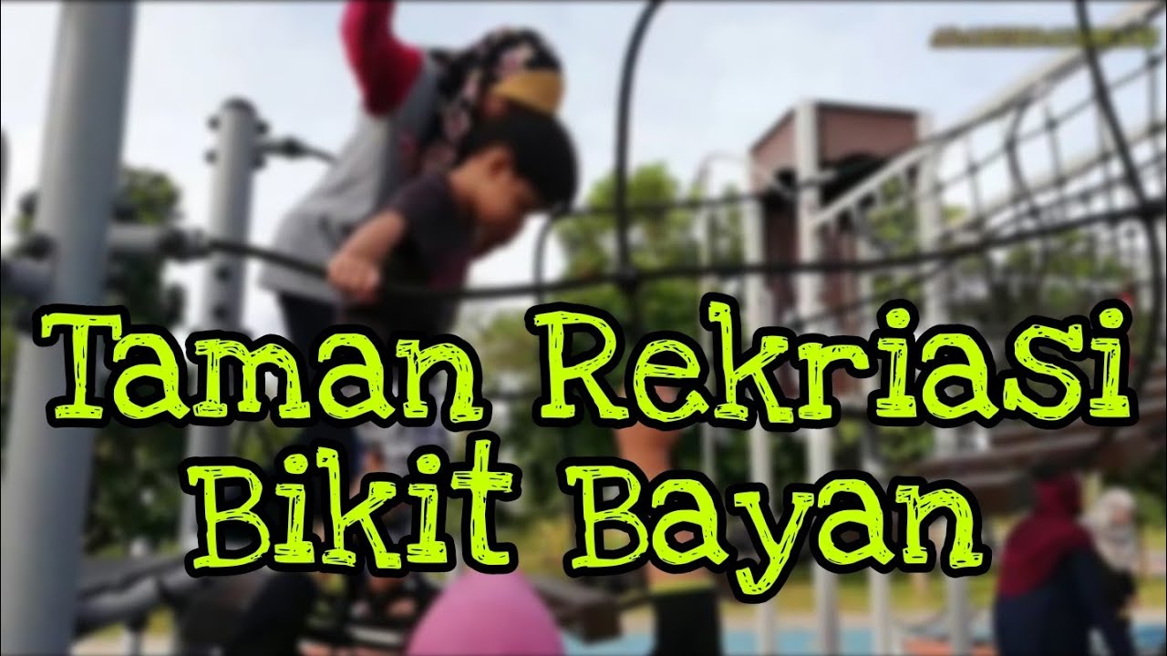 TAMAN REKRIASI BUKIT BAYAN, KEDAH YouTube