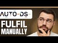 How to Manually Fulfill Orders on AutoDS