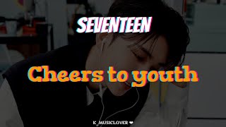 SEVENTEEN (세븐틴) - Cheers to Youth (Vocal Team) [TRADUÇÃO]