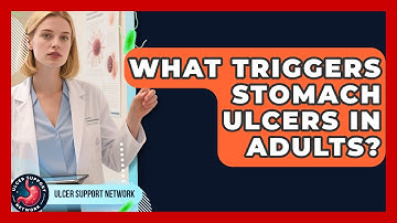 What Triggers Stomach Ulcers in Adults? | Ulcer Support Network News