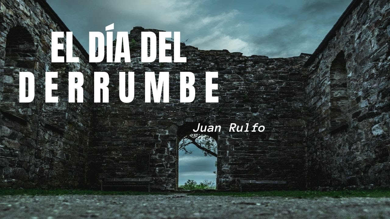 El Día Del Derrumbe Juan Rulfo
