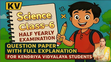 Class 6 Science Half Yearly Exam Paper 2025 | Sample Paper 1 | KV CBSE NCERT Preparation