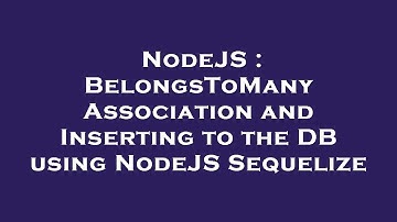 NodeJS : BelongsToMany Association and Inserting to the DB using NodeJS Sequelize