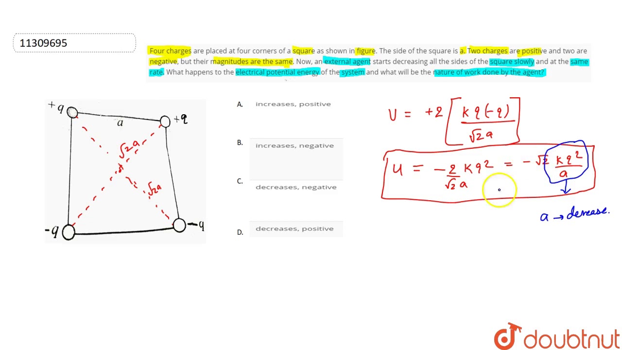 Four charges are placed at four corners of a square as shown in figure. The side of the square i