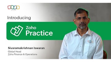 Introducing Zoho Practice - Hear from Sivaramakrishnan Iswaran, Global Head of Zoho Finance