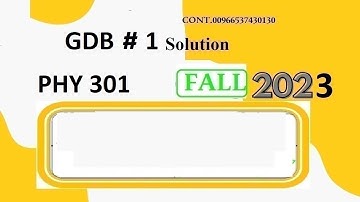 phy 301 gdb solution fall 2023|phy301 gdb solution fall 2023|phy 301 gdb solution fall 2024