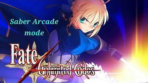 Fate/Unlimited Codes Saber Arcade mode