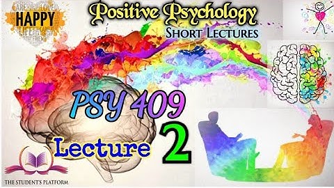 PSY 409 || Lecture 2 || Positive Psychology || Short lecture || VU Lectures