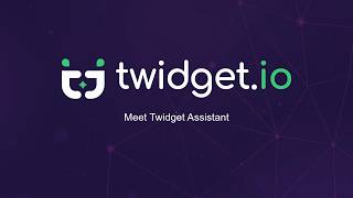 Meet Twidget Assistant - Twidget.io