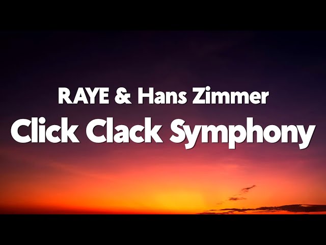 RAYE - Click Clack Symphony. feat. Hans Zimmer (Lyrics)