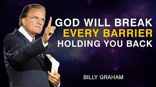 God Will Break Every Barrier Holding You Back | Billy Graham