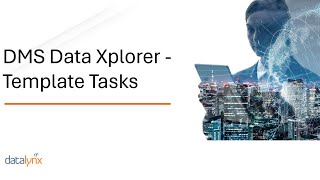 DMS Data Xplorer- Template Tasks- Lesson 22