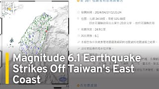 Magnitude 6.1 Earthquake Strikes Off Taiwan's East Coast | TaiwanPlus News