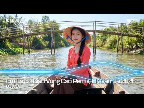 Em Là Cô Giáo Vùng Cao Remix - Liên Khúc Dân Ca Đỉnh Cao - Nhạc Remix Bắt Tai Bùng Nổ