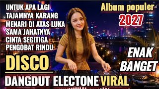 UNTUK APA LAGI - DISCO DANGDUT VIRAL 2026 || ALBUM REMIX ORGEN TUNGGAL ELECTONE TERBARU FULL BASS 