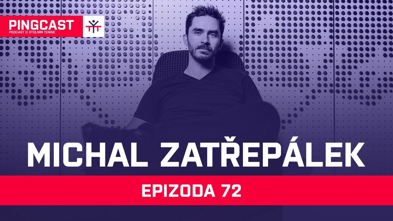 PingCast# 72 s M. Zatřepálkem: Po jedenácti letech bez ostrého zápasu se chci kvalifikovat na MČR.