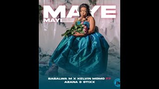 Kelvin Momo & Babalawa M - Maye Maye (ft Azana & Stixx)