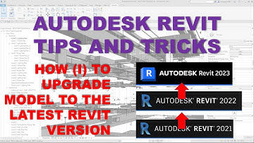 REVIT TIPS AND TRICKS: HOW TO UPGRADE MODEL TO LATEST REVIT VERSION
