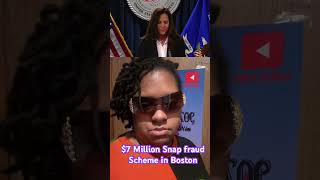 $7 Million Snap fraud Scheme in Boston