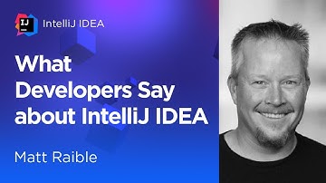 What Developers Say About IntelliJ IDEA. Matt Raible