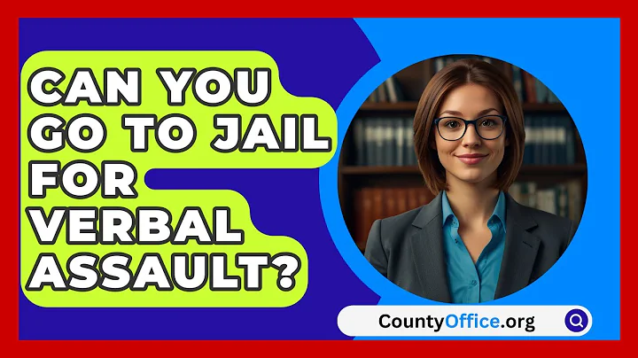 Can You Go To Jail For Verbal Assault? - CountyOffice.org