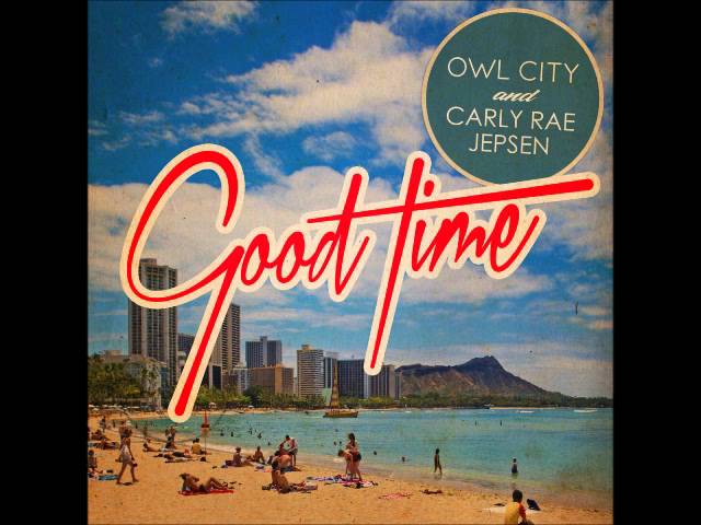 Owl City - Good Time (feat. Carly Rae Jepsen) HQ