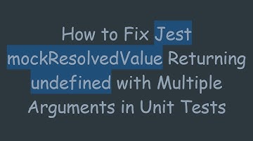 How to Fix Jest mockResolvedValue Returning undefined with Multiple Arguments in Unit Tests