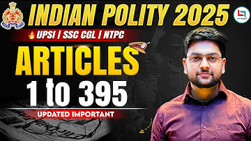 🔥 Important Articles of Indian Polity | 1 to 395 Articles | Complete UPSI 2025 Preparation