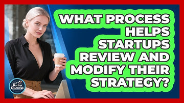 What process helps startups review and modify their strategy?