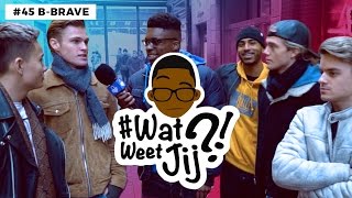 #WATWEETJIJ?! | #46 B-BRAVE DEEL 2.