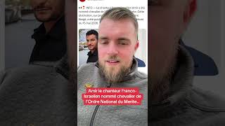 Amir le chanteur Franco-Israelien nommé chevalier de l’Ordre National
