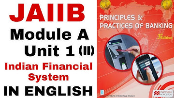 JAIIB  Principle and practices of Banking MODULE A UNIT 1 Indian Financial System JAIIB IN ENGLISH