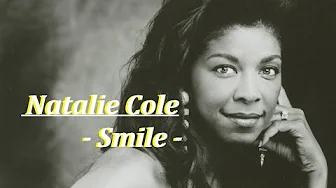 Natalie Cole - Smile ( Lyrics ) Natalie Cole - Smile ( Lyrics )
