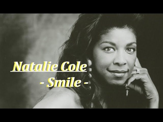 Natalie Cole - Smile ( Lyrics ) class=