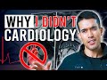 Why I DIDN'T... Cardiology