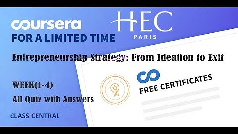 Entrepreneurship Strategy: From Ideation to Exit, week (1-4) All Quiz Answers with Assignments.