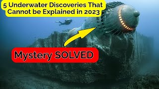 Underwater Discoveries That STILL Cannot be Explained in 2023