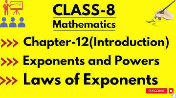 Laws of Exponents || Ch-12 EXPONENTS and POWERS || Introduction || Class-8 || Maths