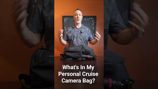 What’s in My Cruise Camera Bag