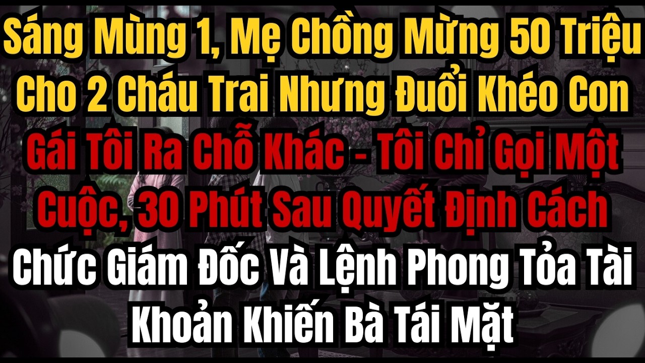 Sáng Mùng 1, Mẹ Chồng Mừng 50 Triệu Cho 2 Cháu Trai Nhưng Đuổi Khéo Con Gái Tôi Ra Chỗ Khác – Tôi Ch