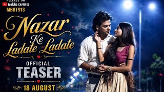 Official teaser Najar ke ladte ladte full song release 18 august only on MBRT913